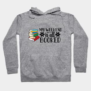 My Weekend Is All Booked Hoodie